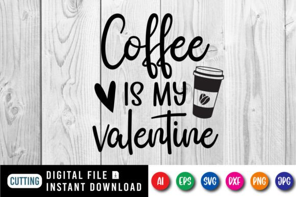 Download Coffee is My Valentine Shirt Design - Shirt Collection