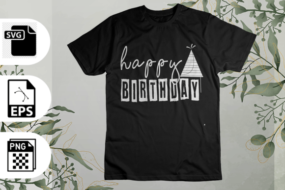 Download Happy Birthday SVG T-shirt Design - Shirt Collection
