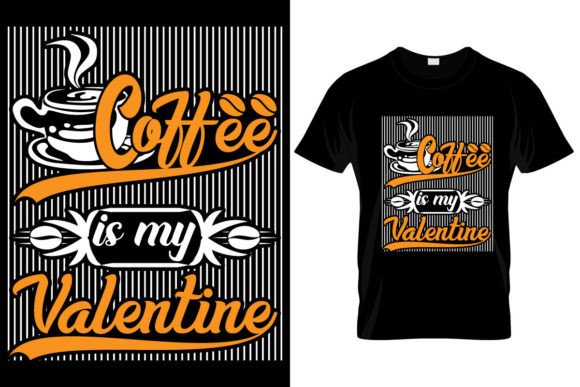 Download Coffee is My Valentine.T-Shirt Design. - Shirt Collection